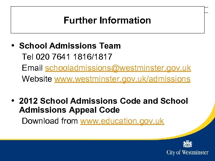 Westminster City Council Title of presentation - edit in slide master Further Information •