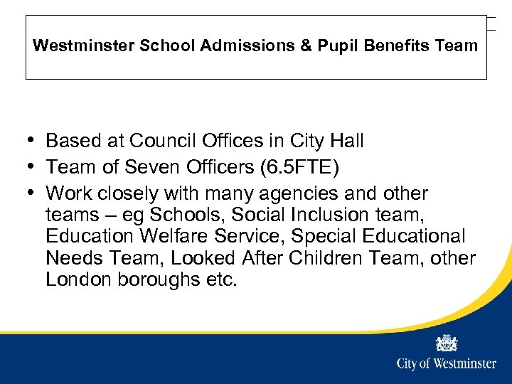 Westminster City Council Title of presentation - edit in slide master Westminster School Admissions