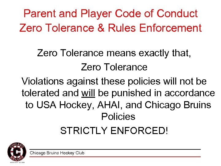 Parent and Player Code of Conduct Zero Tolerance & Rules Enforcement Zero Tolerance means