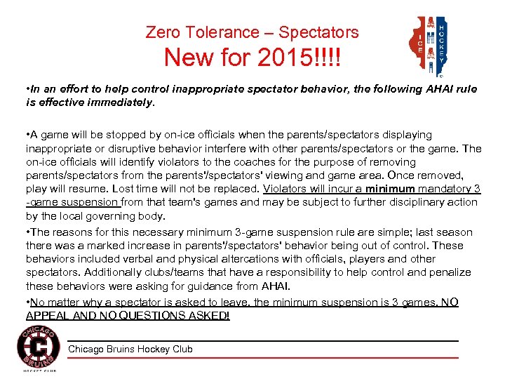 Zero Tolerance – Spectators New for 2015!!!! • In an effort to help control