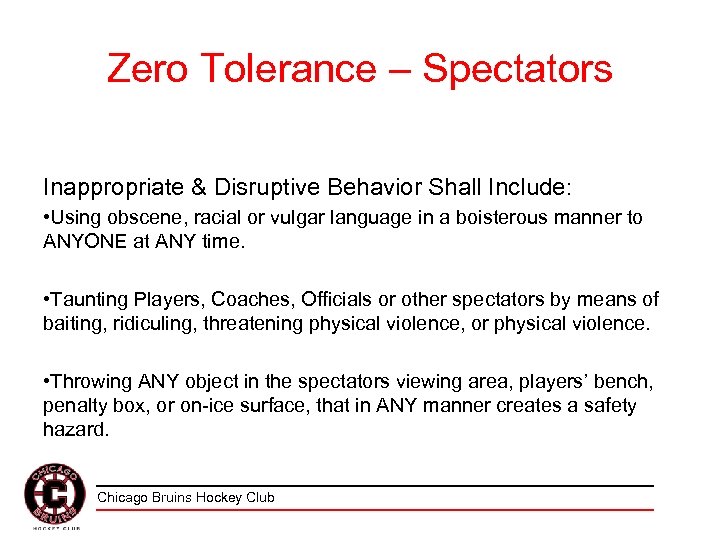 Zero Tolerance – Spectators Inappropriate & Disruptive Behavior Shall Include: • Using obscene, racial