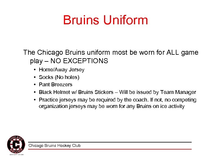 Bruins Uniform The Chicago Bruins uniform most be worn for ALL game play –