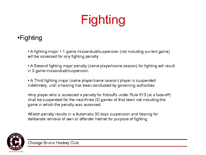 Fighting • A fighting major + 1 game misconduct/suspension (not including current game) will