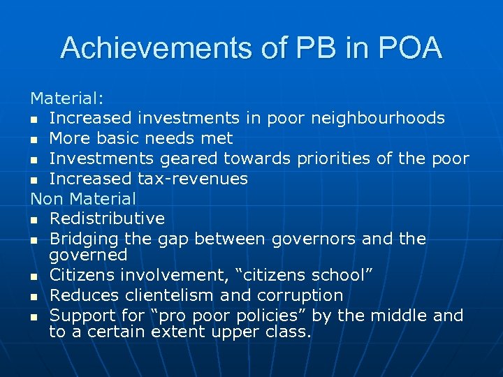 Achievements of PB in POA Material: n Increased investments in poor neighbourhoods n More