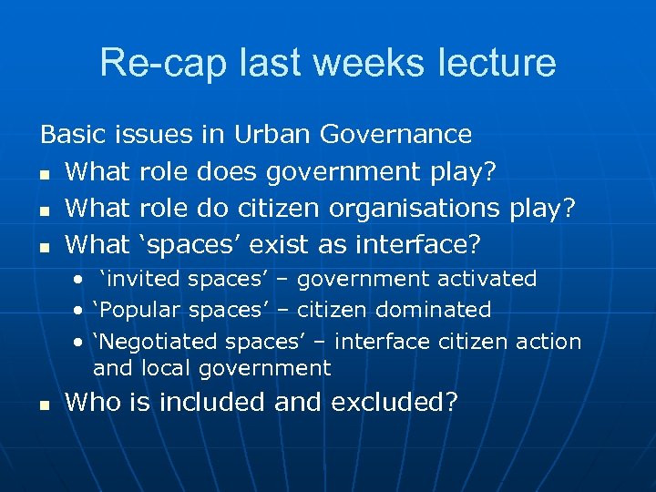 Re-cap last weeks lecture Basic issues in Urban Governance n What role does government