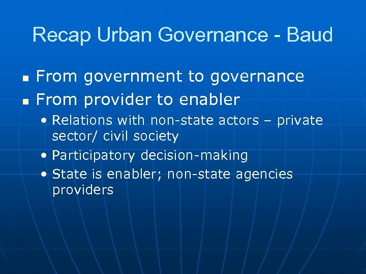 Recap Urban Governance - Baud n n From government to governance From provider to
