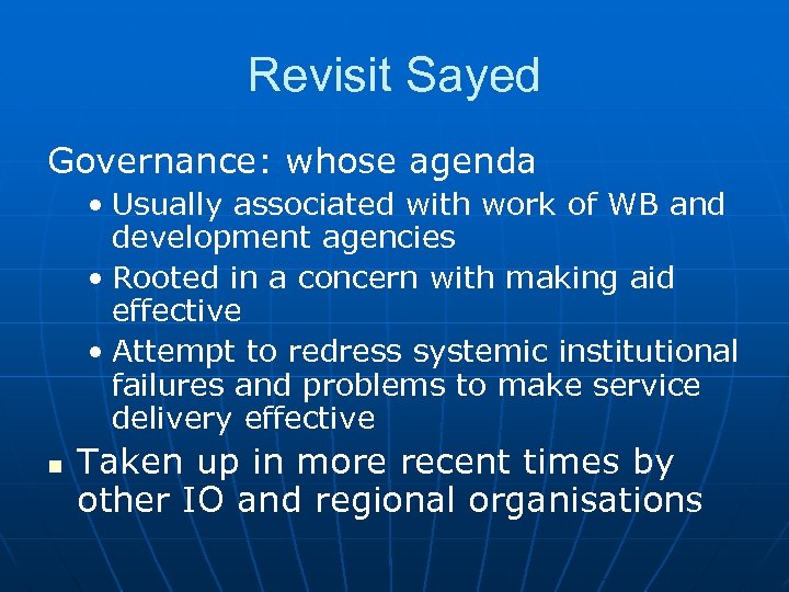 Revisit Sayed Governance: whose agenda • Usually associated with work of WB and development