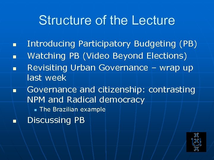 Structure of the Lecture n n Introducing Participatory Budgeting (PB) Watching PB (Video Beyond