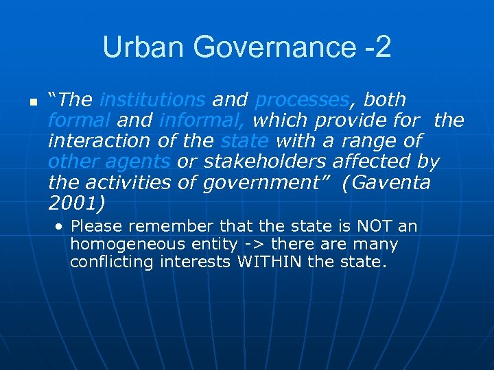 Urban Governance -2 n “The institutions and processes, both formal and informal, which provide