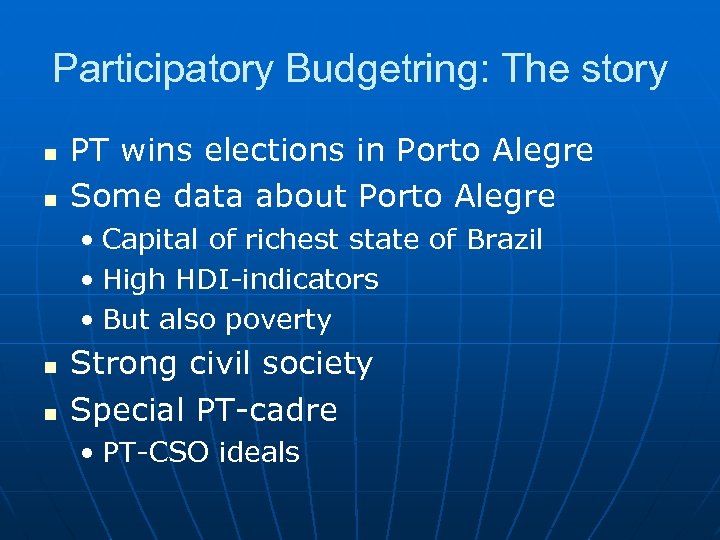 Participatory Budgetring: The story n n PT wins elections in Porto Alegre Some data