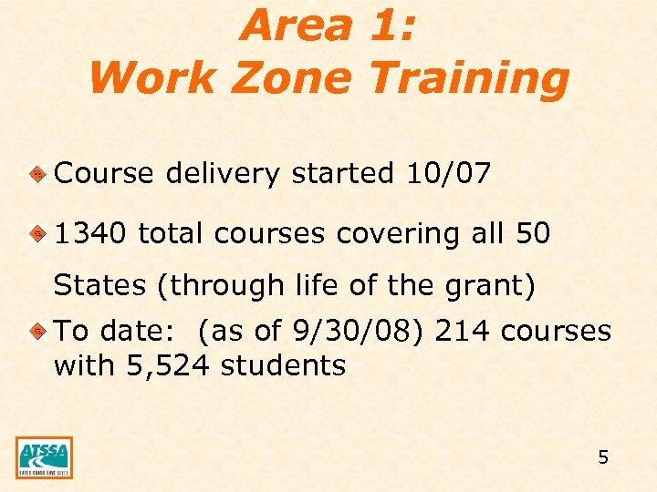 Area 1: Work Zone Training Course delivery started 10/07 1340 total courses covering all
