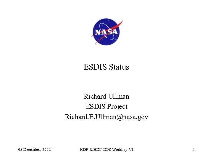 ESDIS Status Richard Ullman ESDIS Project Richard. E. Ullman@nasa. gov 05 December, 2002 HDF