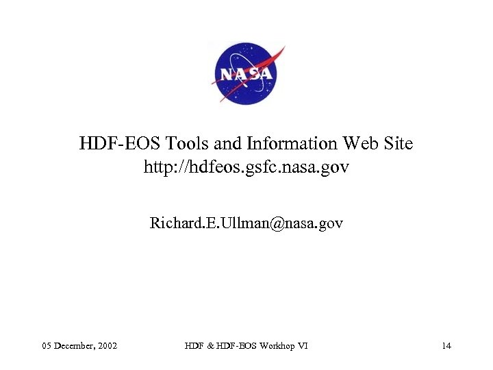 HDF-EOS Tools and Information Web Site http: //hdfeos. gsfc. nasa. gov Richard. E. Ullman@nasa.