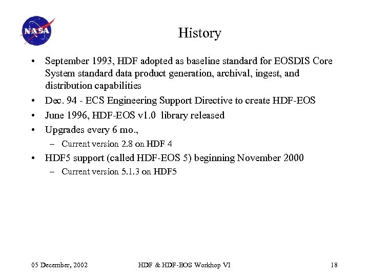 History • September 1993, HDF adopted as baseline standard for EOSDIS Core System standard