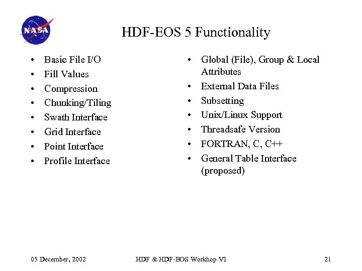 HDF-EOS 5 Functionality • • Basic File I/O Fill Values Compression Chunking/Tiling Swath Interface