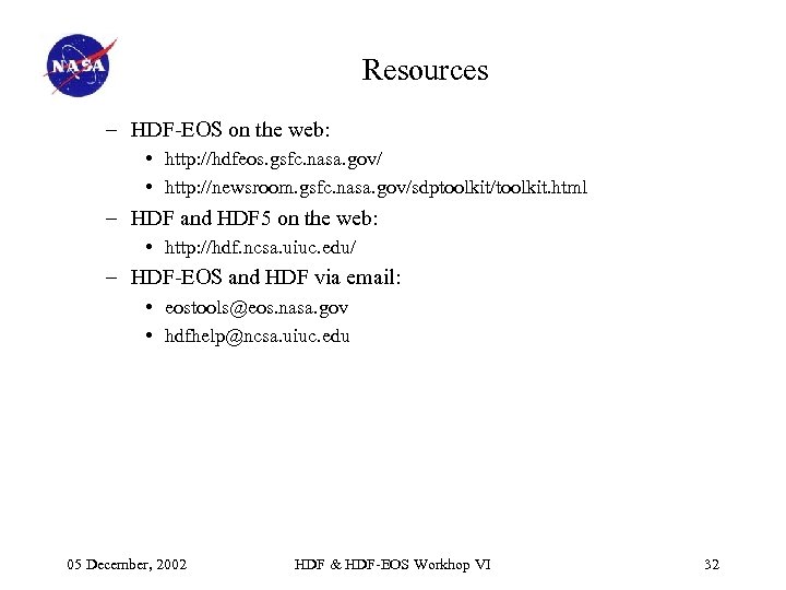 Resources – HDF-EOS on the web: • http: //hdfeos. gsfc. nasa. gov/ • http: