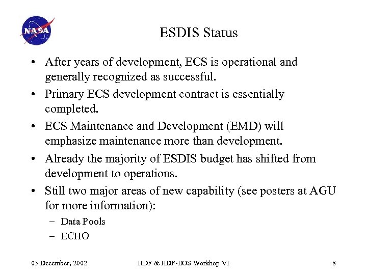 ESDIS Status • After years of development, ECS is operational and generally recognized as