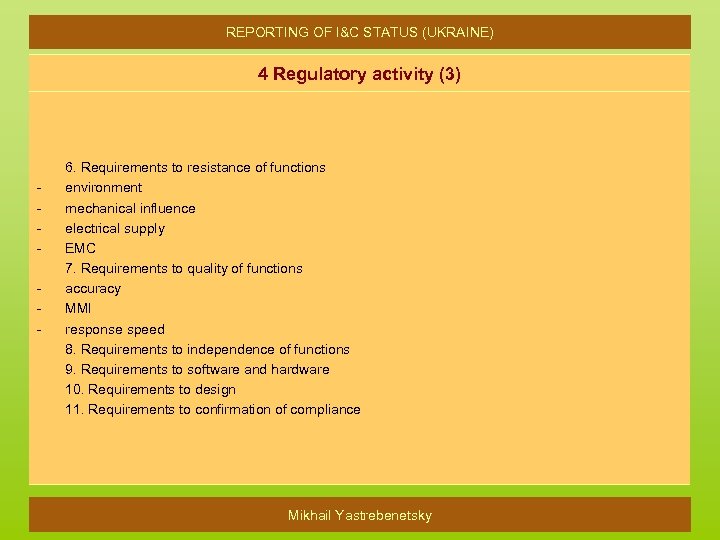 REPORTING OF I&C STATUS (UKRAINE) 4 Regulatory activity (3) - 6. Requirements to resistance