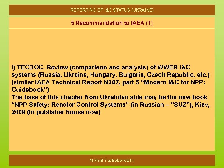 REPORTING OF I&C STATUS (UKRAINE) 5 Recommendation to IAEA (1) I) TECDOC. Review (comparison