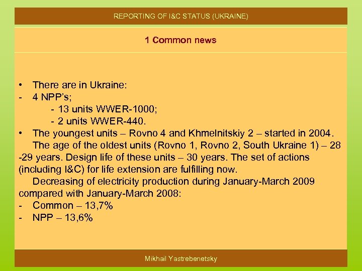 REPORTING OF I&C STATUS (UKRAINE) 1 Common news • - There are in Ukraine: