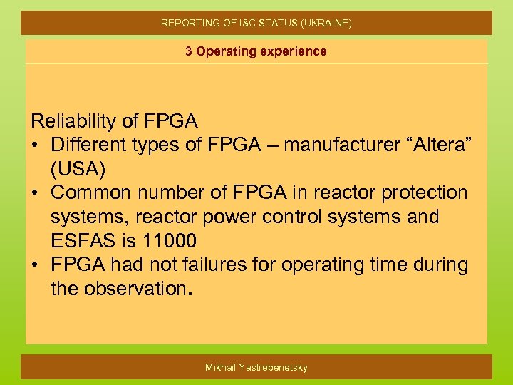 REPORTING OF I&C STATUS (UKRAINE) 3 Operating experience Reliability of FPGA • Different types