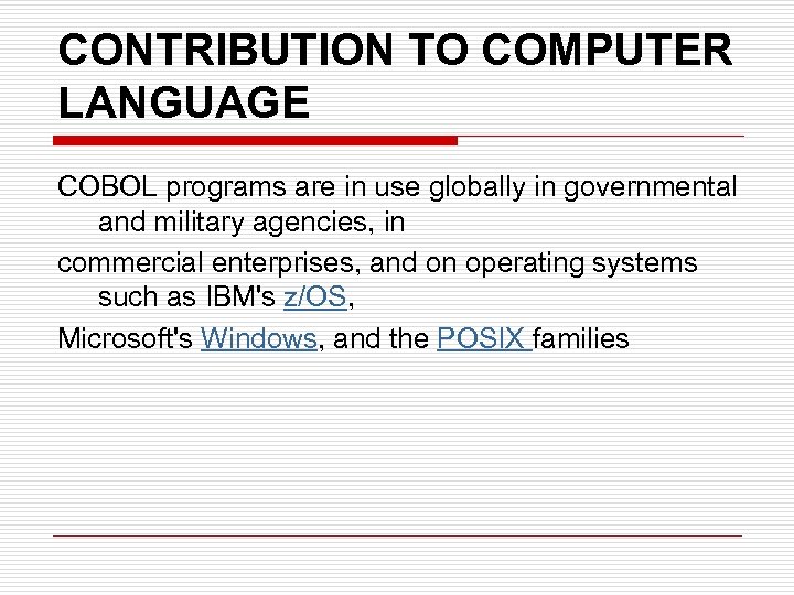 CONTRIBUTION TO COMPUTER LANGUAGE COBOL programs are in use globally in governmental and military