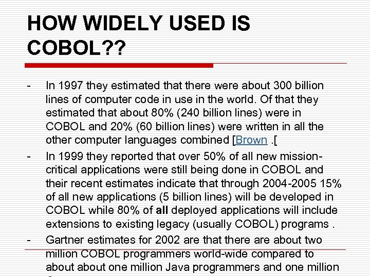 HOW WIDELY USED IS COBOL? ? - - - In 1997 they estimated that