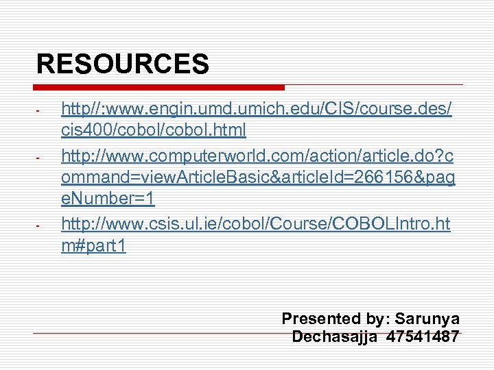 RESOURCES - - - http//: www. engin. umd. umich. edu/CIS/course. des/ cis 400/cobol. html