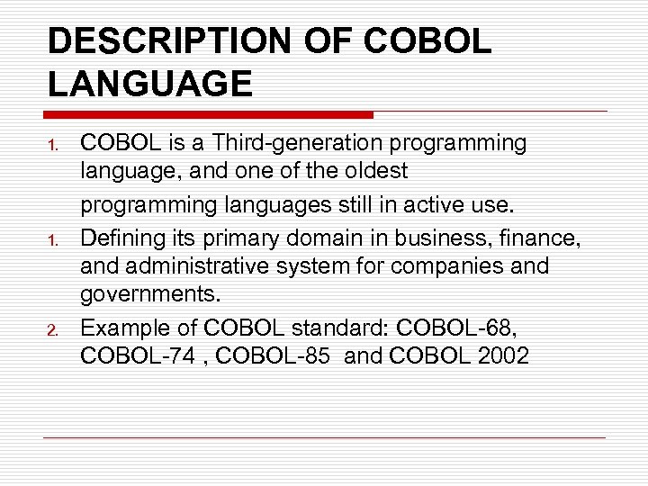 DESCRIPTION OF COBOL LANGUAGE 1. 2. COBOL is a Third-generation programming language, and one