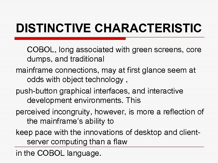 DISTINCTIVE CHARACTERISTIC COBOL, long associated with green screens, core dumps, and traditional mainframe connections,