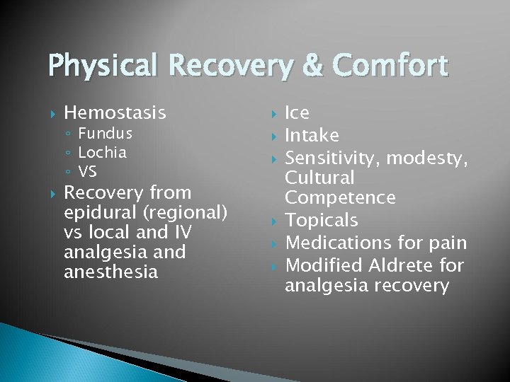 Physical Recovery & Comfort Hemostasis ◦ Fundus ◦ Lochia ◦ VS Recovery from epidural