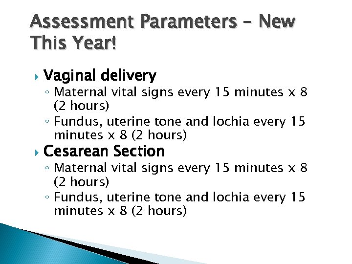 Assessment Parameters – New This Year! Vaginal delivery Cesarean Section ◦ Maternal vital signs