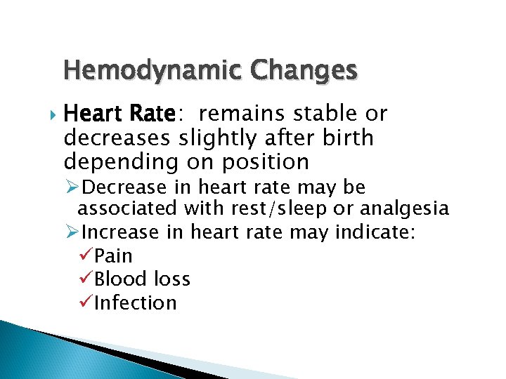 Hemodynamic Changes Heart Rate: remains stable or decreases slightly after birth depending on position