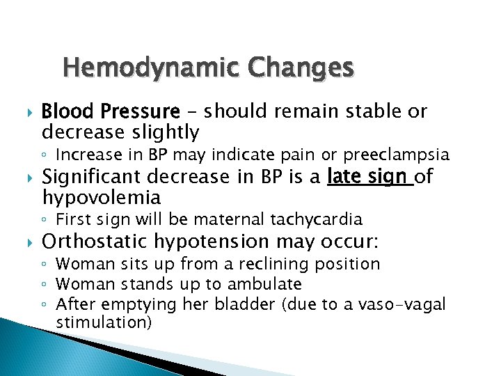 Hemodynamic Changes Blood Pressure – should remain stable or decrease slightly ◦ Increase in