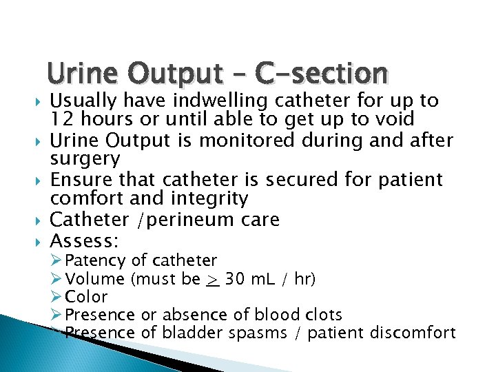  Urine Output – C-section Usually have indwelling catheter for up to 12 hours