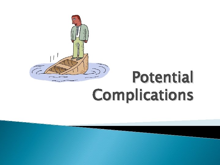 Potential Complications 