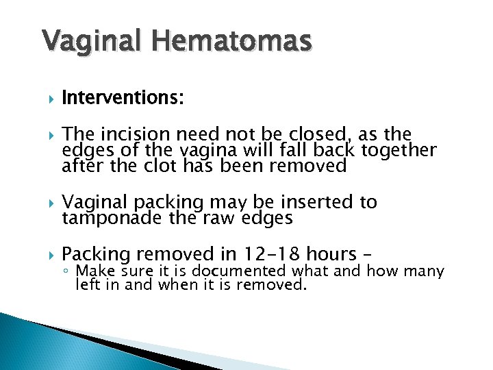 Vaginal Hematomas Interventions: The incision need not be closed, as the edges of the