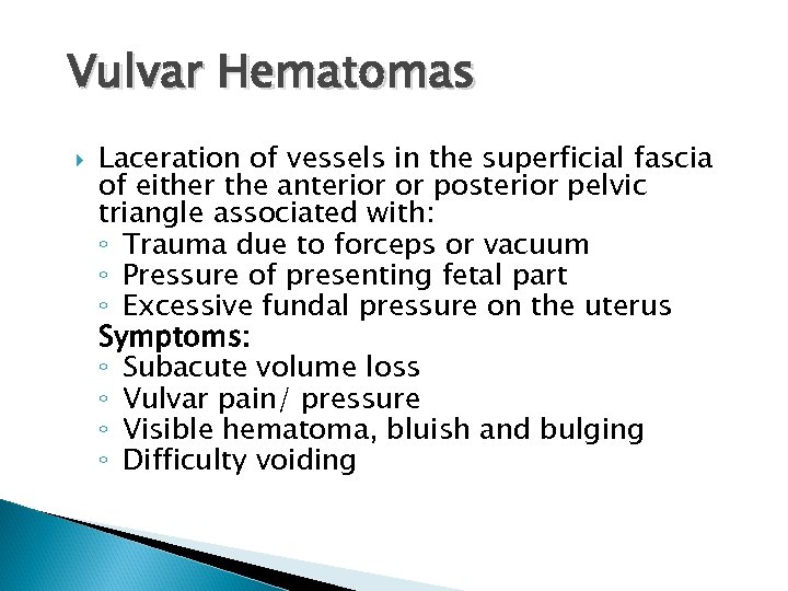 Vulvar Hematomas Laceration of vessels in the superficial fascia of either the anterior or