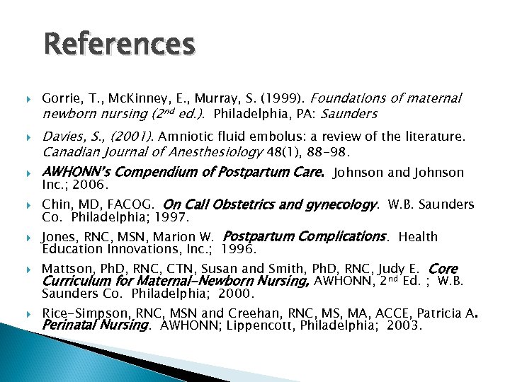 References Gorrie, T. , Mc. Kinney, E. , Murray, S. (1999). Foundations of maternal