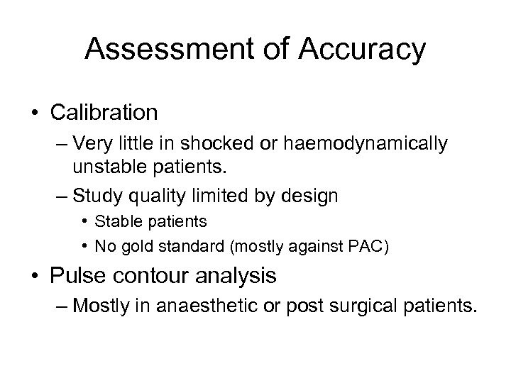 Assessment of Accuracy • Calibration – Very little in shocked or haemodynamically unstable patients.