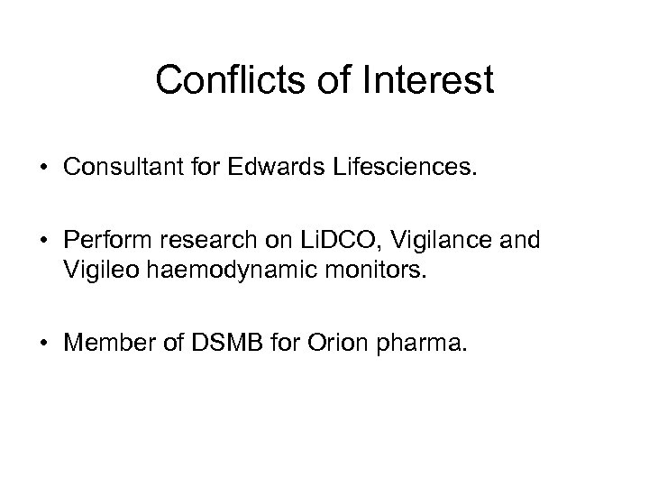 Conflicts of Interest • Consultant for Edwards Lifesciences. • Perform research on Li. DCO,