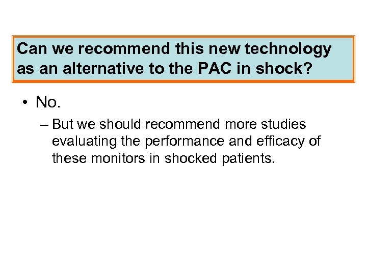 Can we recommend this new technology as an alternative to the PAC in shock?
