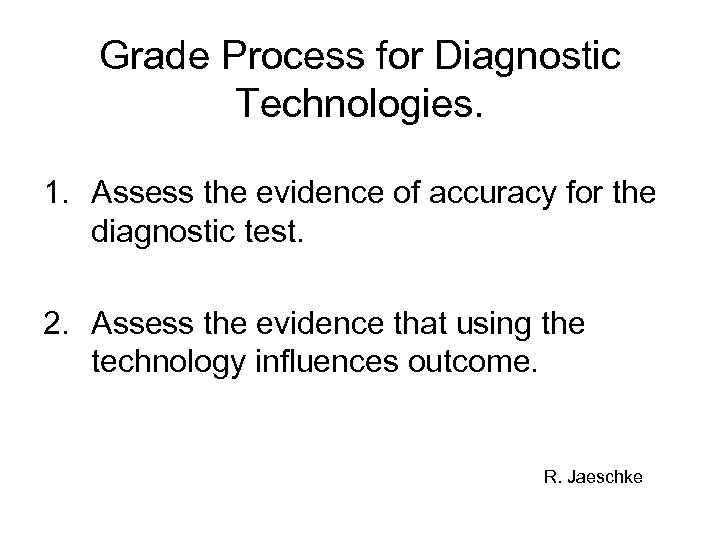Grade Process for Diagnostic Technologies. 1. Assess the evidence of accuracy for the diagnostic