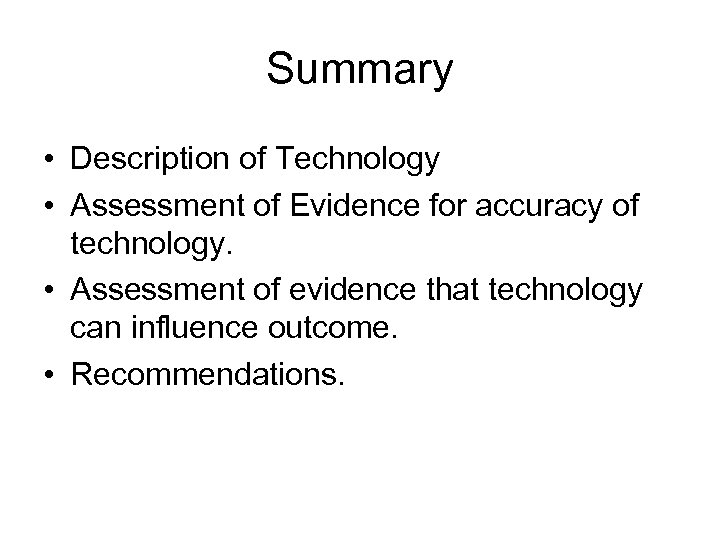 Summary • Description of Technology • Assessment of Evidence for accuracy of technology. •