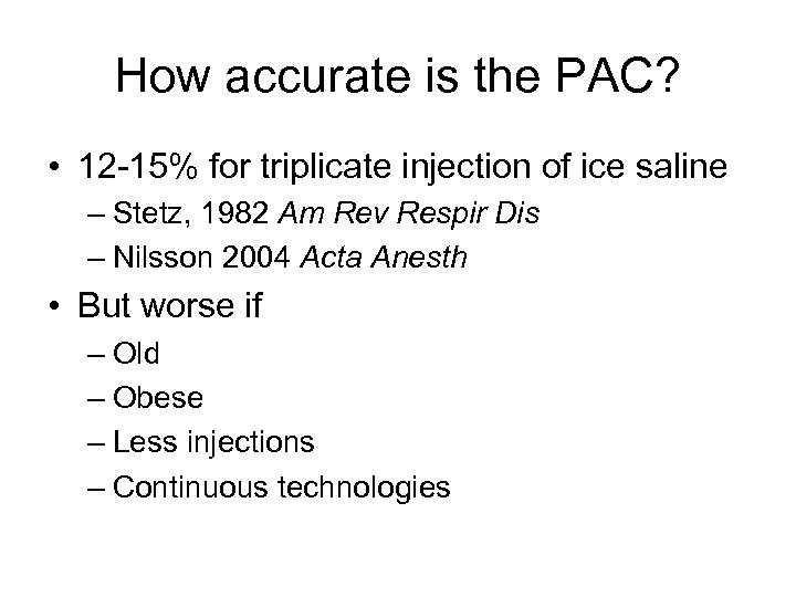 How accurate is the PAC? • 12 -15% for triplicate injection of ice saline