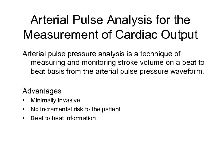 Arterial Pulse Analysis for the Measurement of Cardiac Output Arterial pulse pressure analysis is