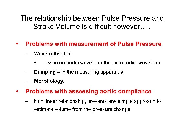 The relationship between Pulse Pressure and Stroke Volume is difficult however…. . • Problems