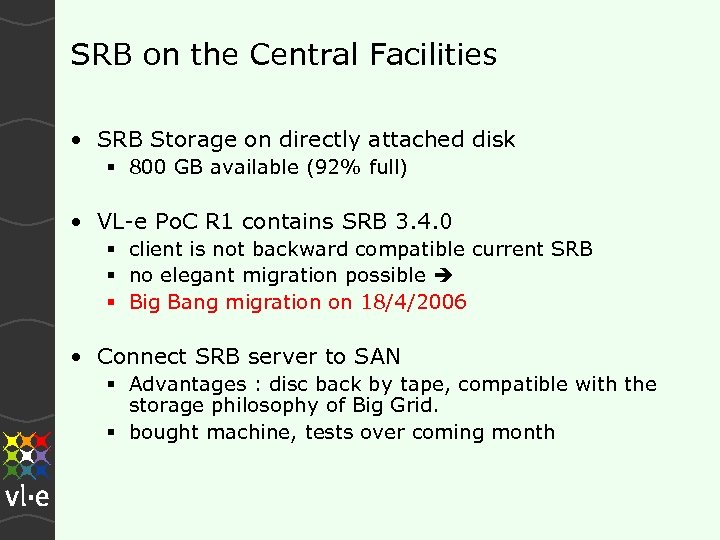 SRB on the Central Facilities • SRB Storage on directly attached disk § 800