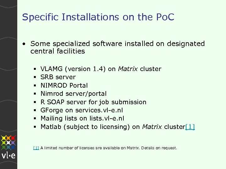 Specific Installations on the Po. C • Some specialized software installed on designated central