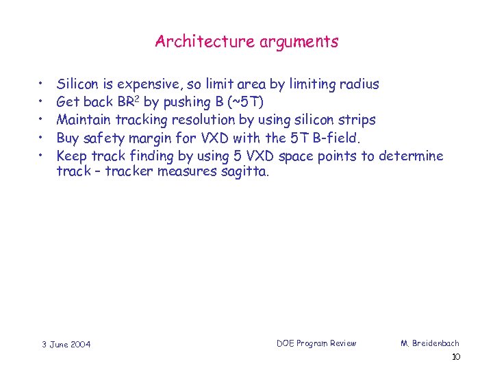 Architecture arguments • • • Silicon is expensive, so limit area by limiting radius